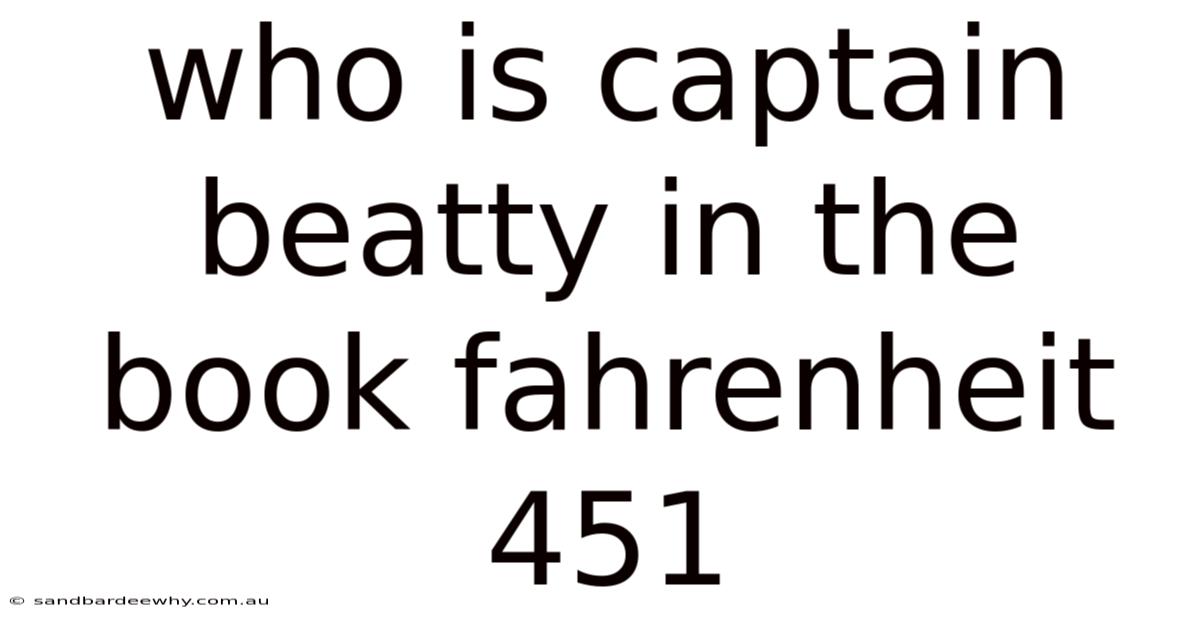 Who Is Captain Beatty In The Book Fahrenheit 451