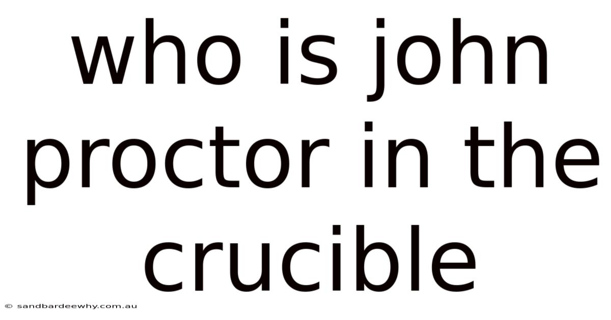 Who Is John Proctor In The Crucible