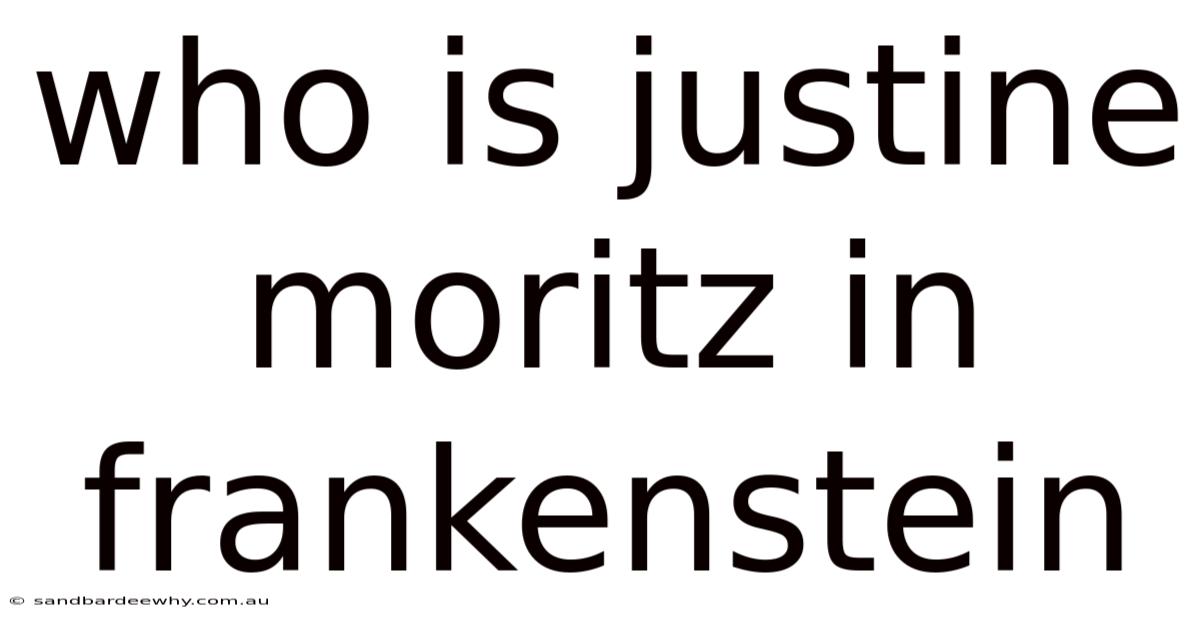 Who Is Justine Moritz In Frankenstein