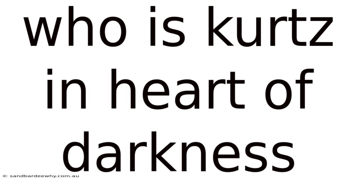 Who Is Kurtz In Heart Of Darkness
