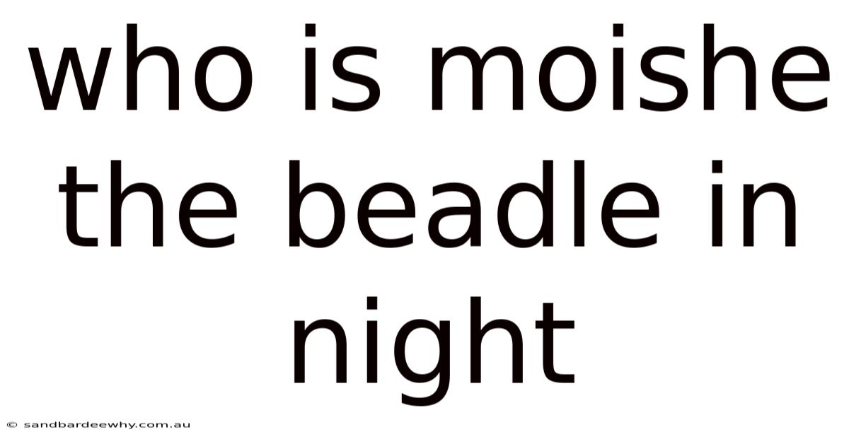 Who Is Moishe The Beadle In Night