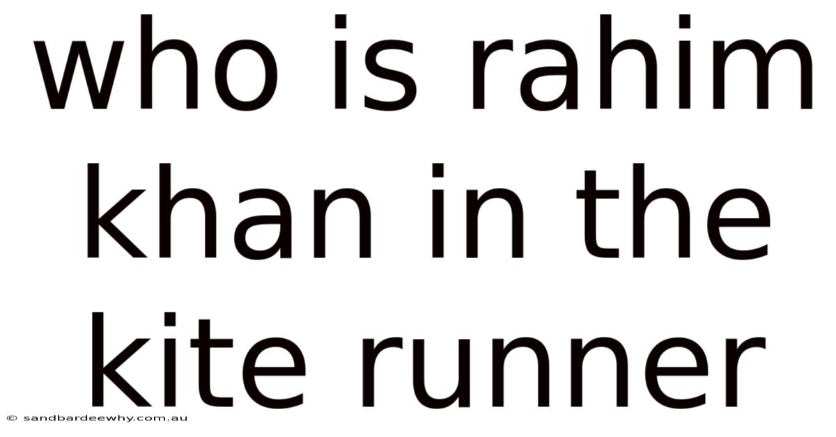 Who Is Rahim Khan In The Kite Runner