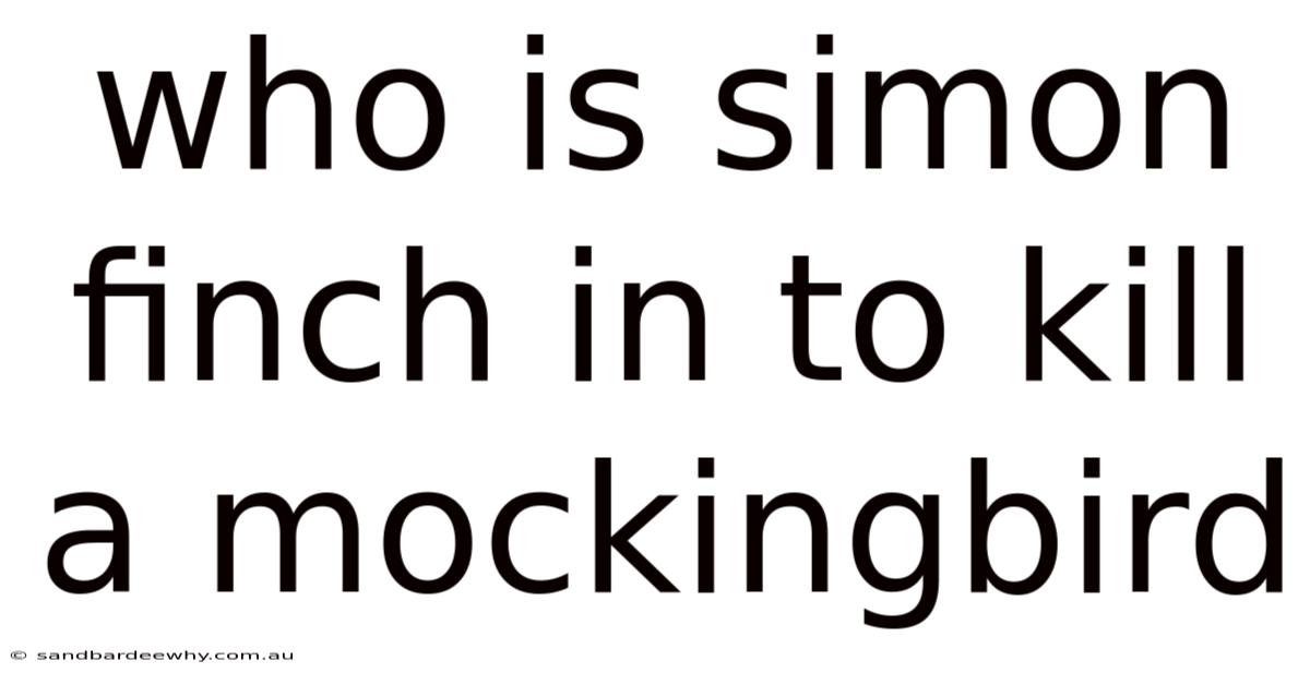 Who Is Simon Finch In To Kill A Mockingbird