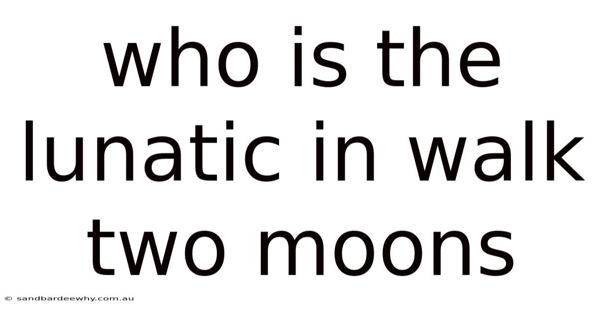 Who Is The Lunatic In Walk Two Moons
