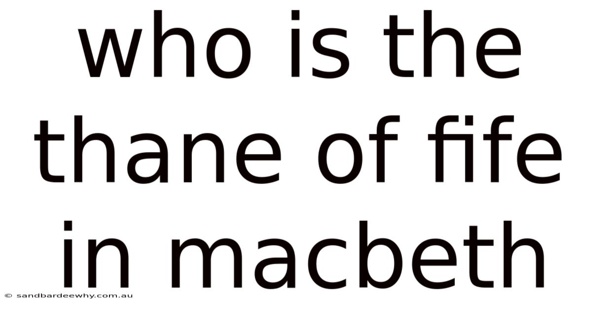Who Is The Thane Of Fife In Macbeth