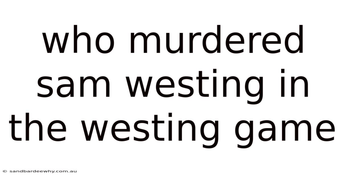 Who Murdered Sam Westing In The Westing Game