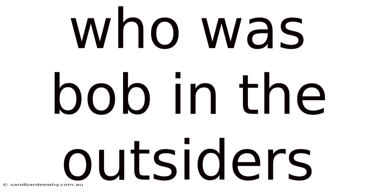 Who Was Bob In The Outsiders