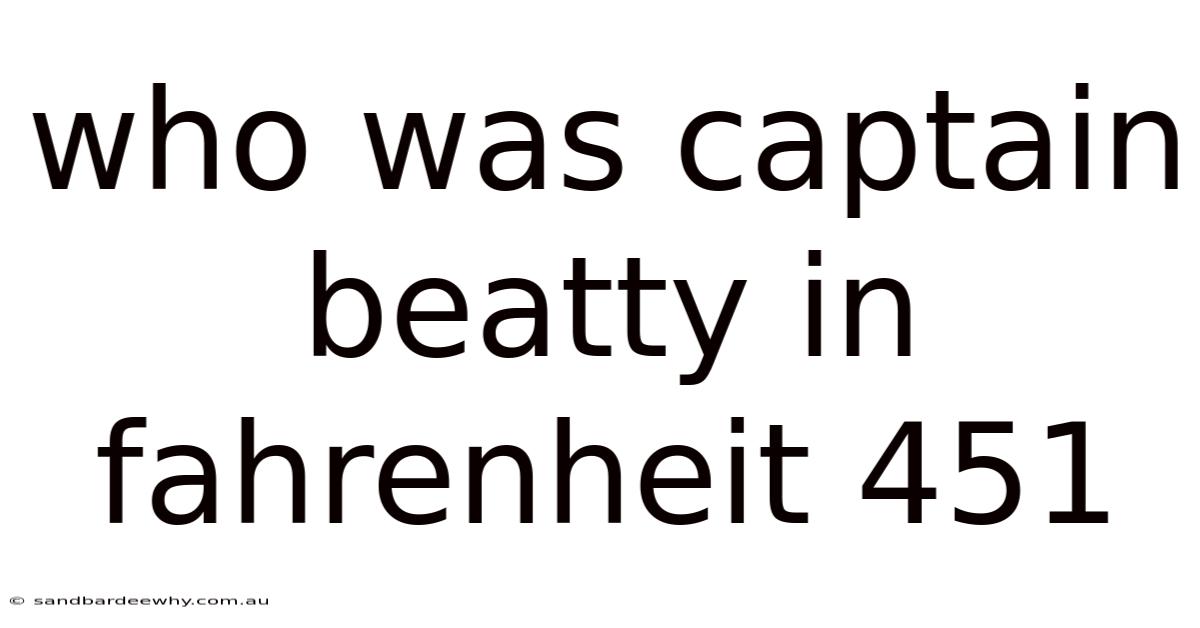 Who Was Captain Beatty In Fahrenheit 451