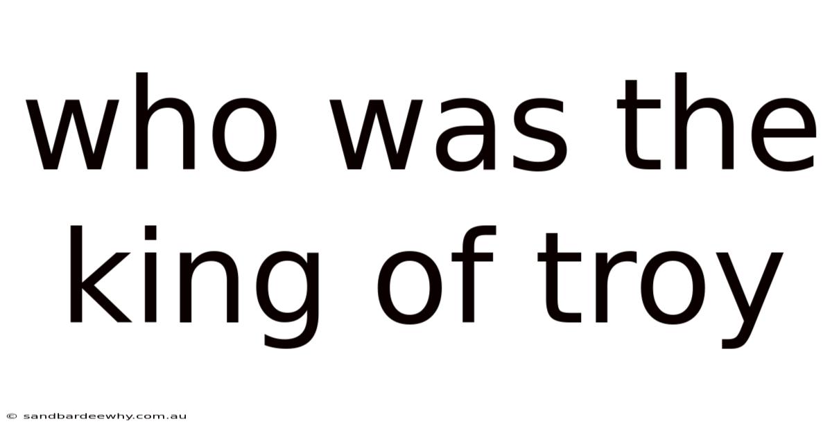Who Was The King Of Troy