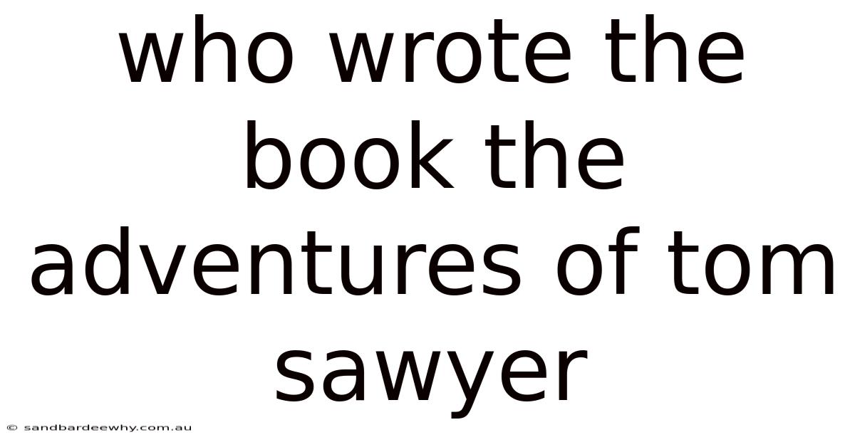 Who Wrote The Book The Adventures Of Tom Sawyer