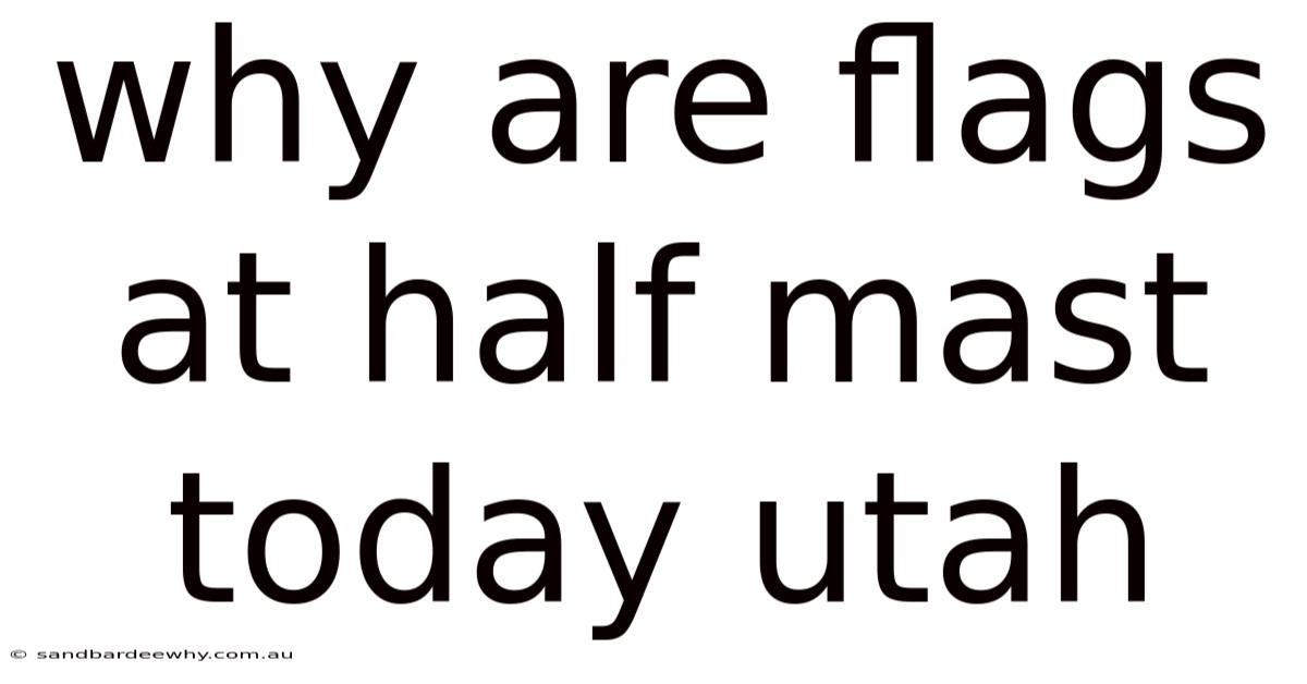 Why Are Flags At Half Mast Today Utah