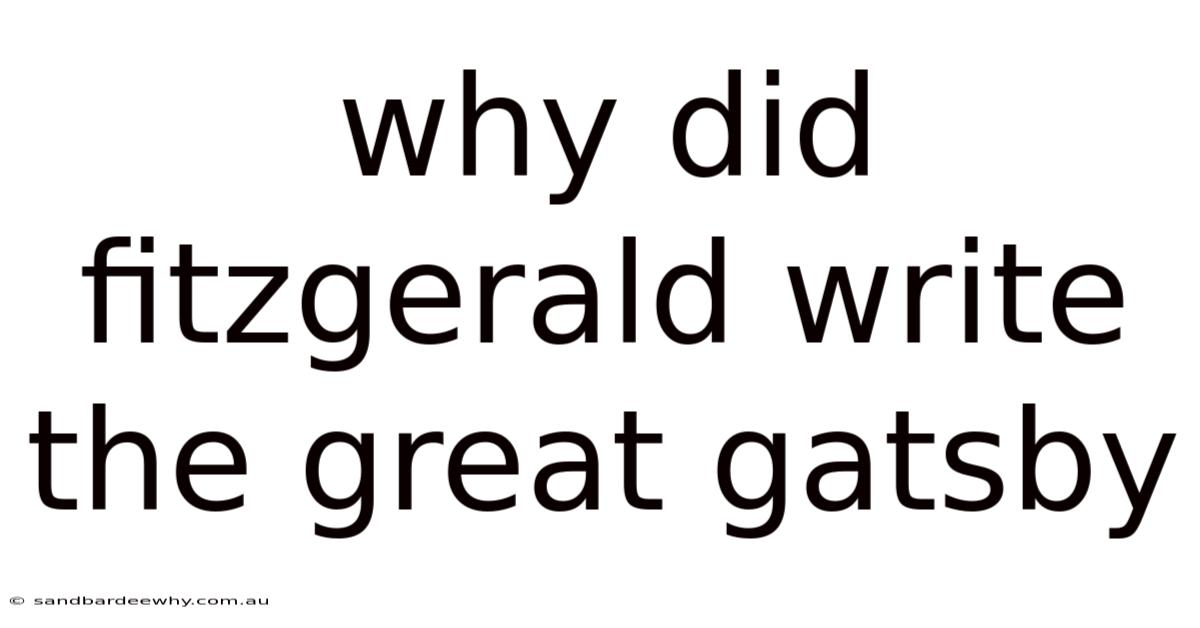 Why Did Fitzgerald Write The Great Gatsby