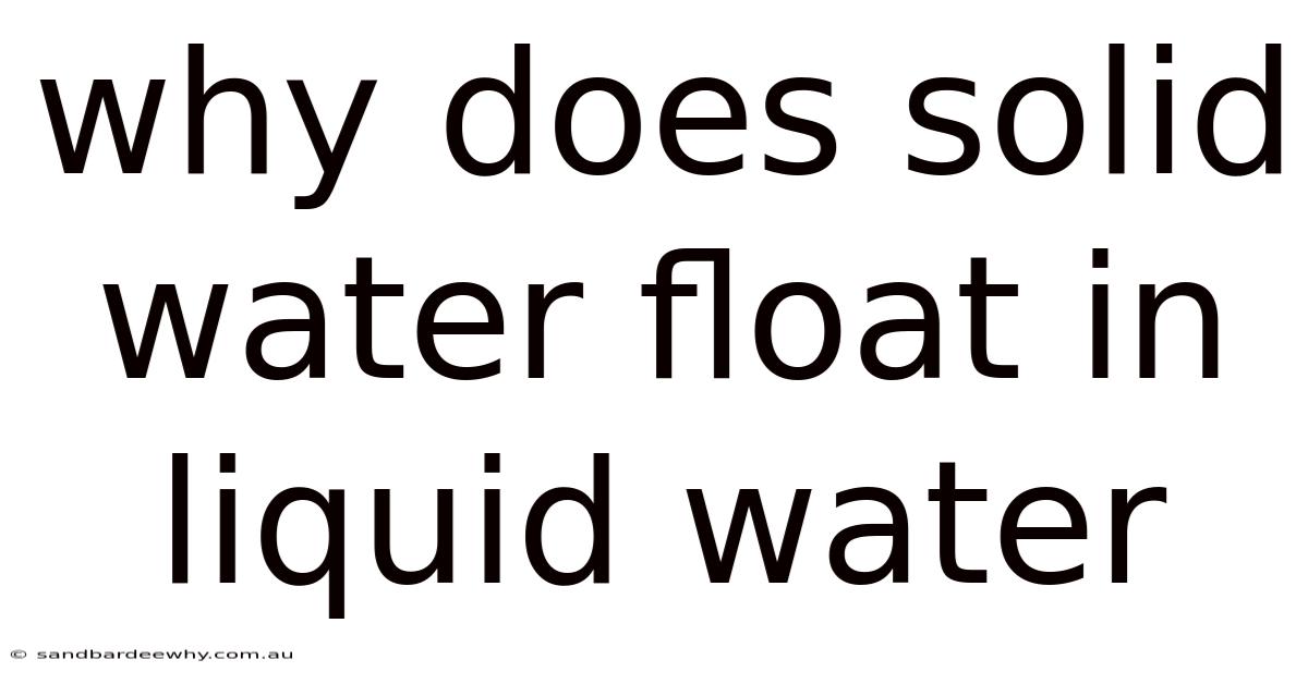 Why Does Solid Water Float In Liquid Water