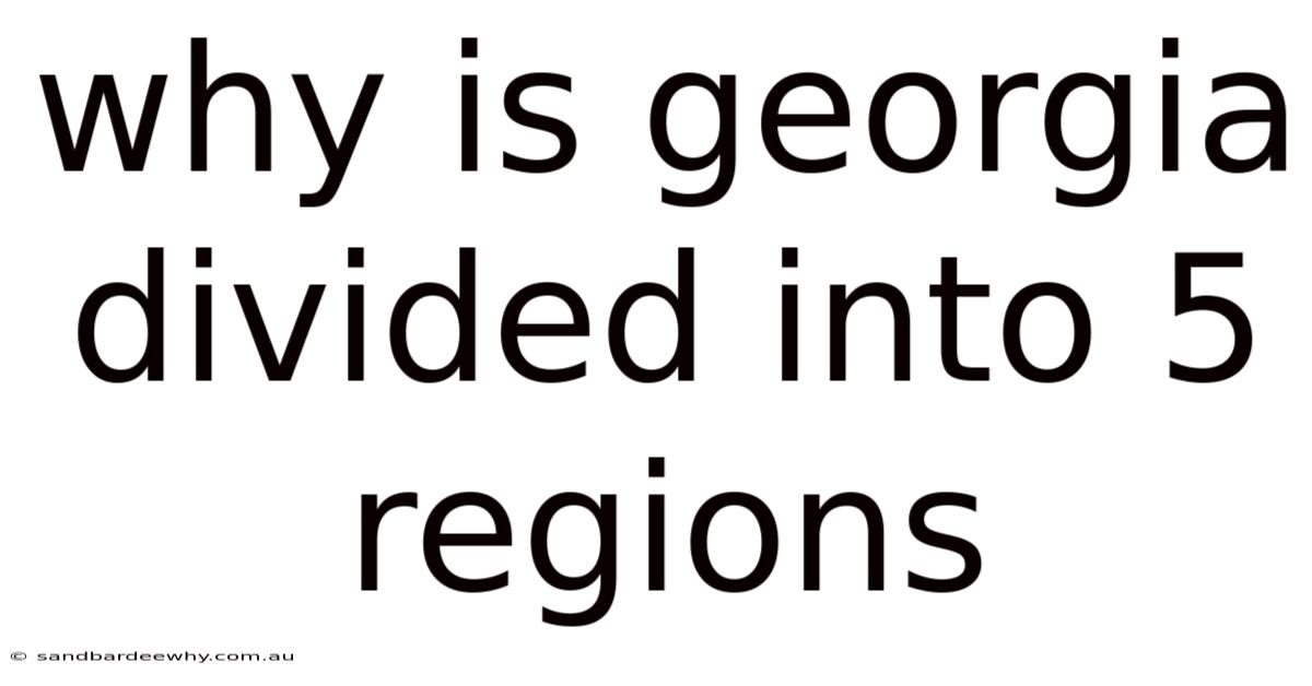 Why Is Georgia Divided Into 5 Regions