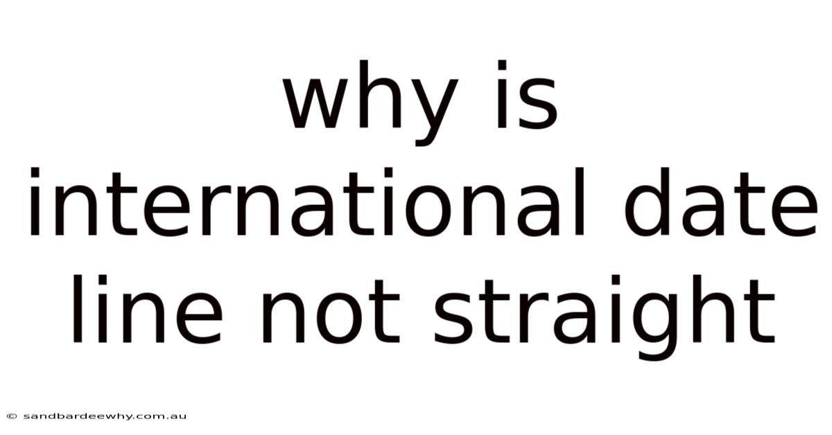 Why Is International Date Line Not Straight