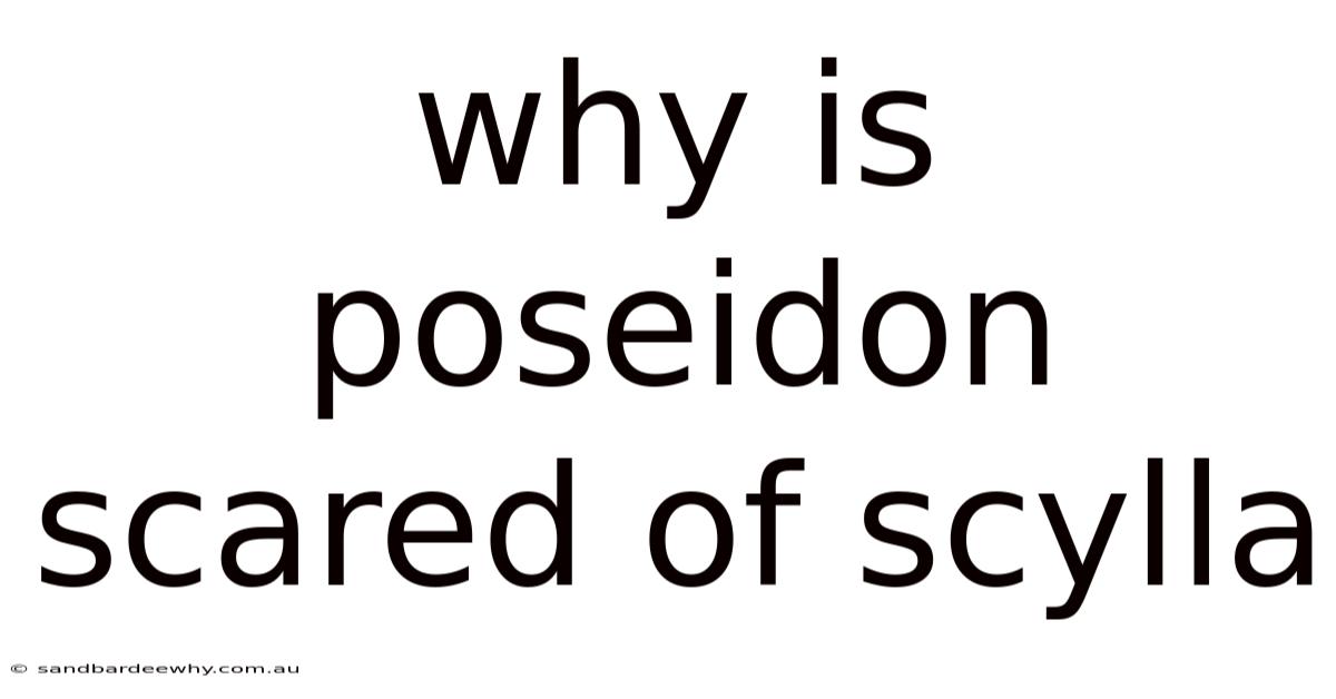 Why Is Poseidon Scared Of Scylla