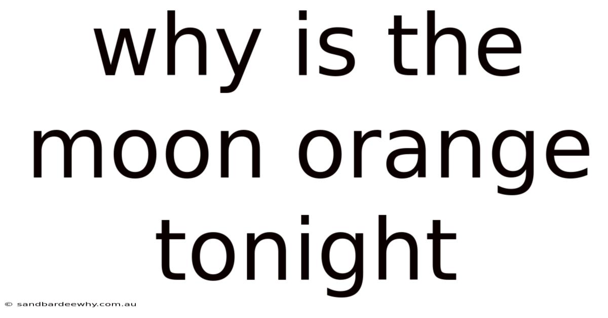Why Is The Moon Orange Tonight