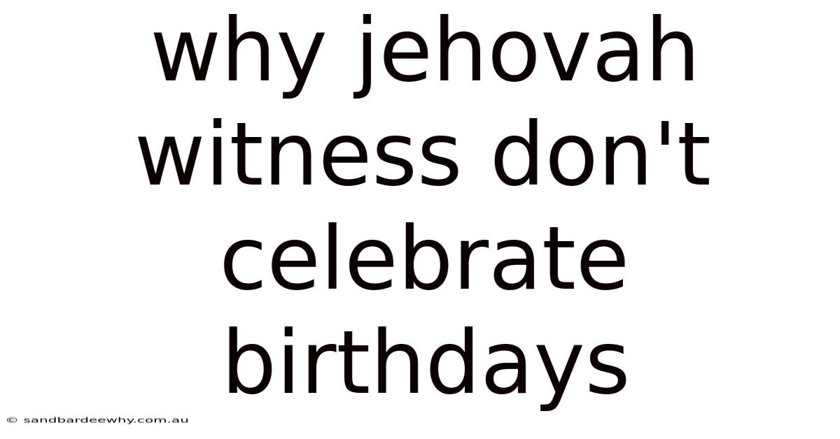 Why Jehovah Witness Don't Celebrate Birthdays