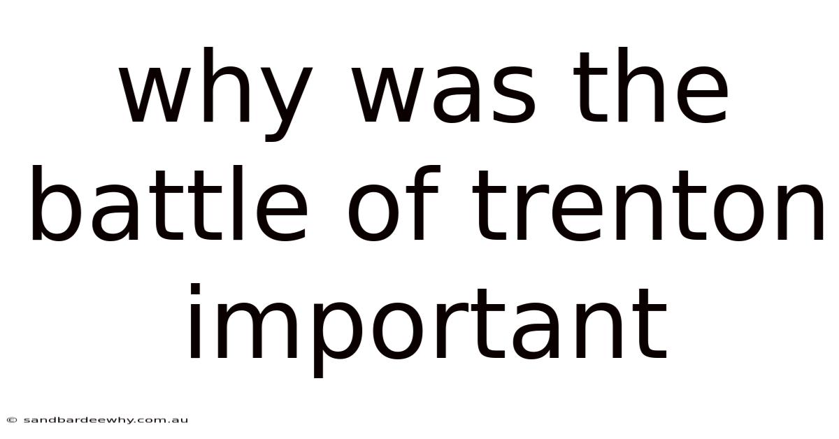 Why Was The Battle Of Trenton Important