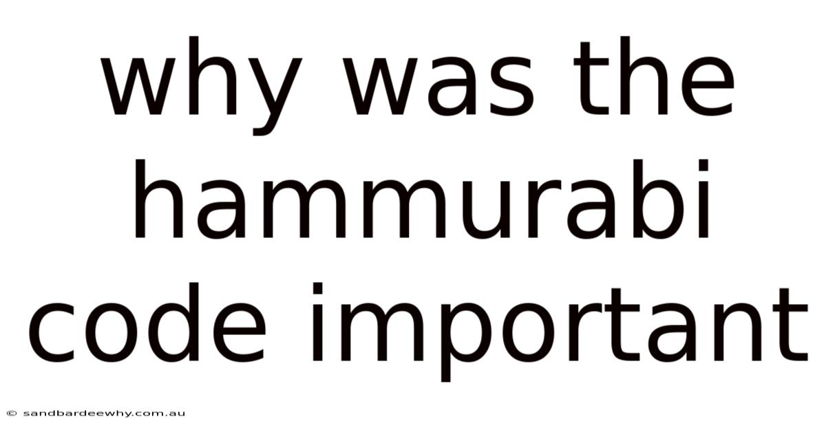 Why Was The Hammurabi Code Important