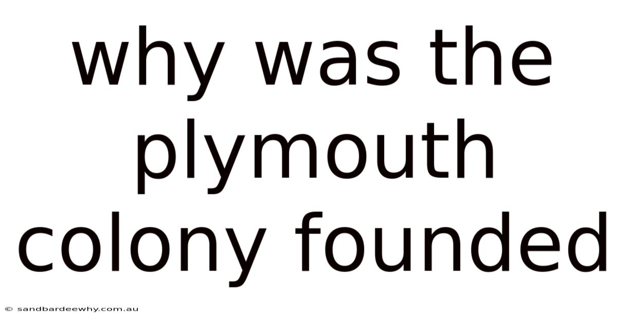 Why Was The Plymouth Colony Founded