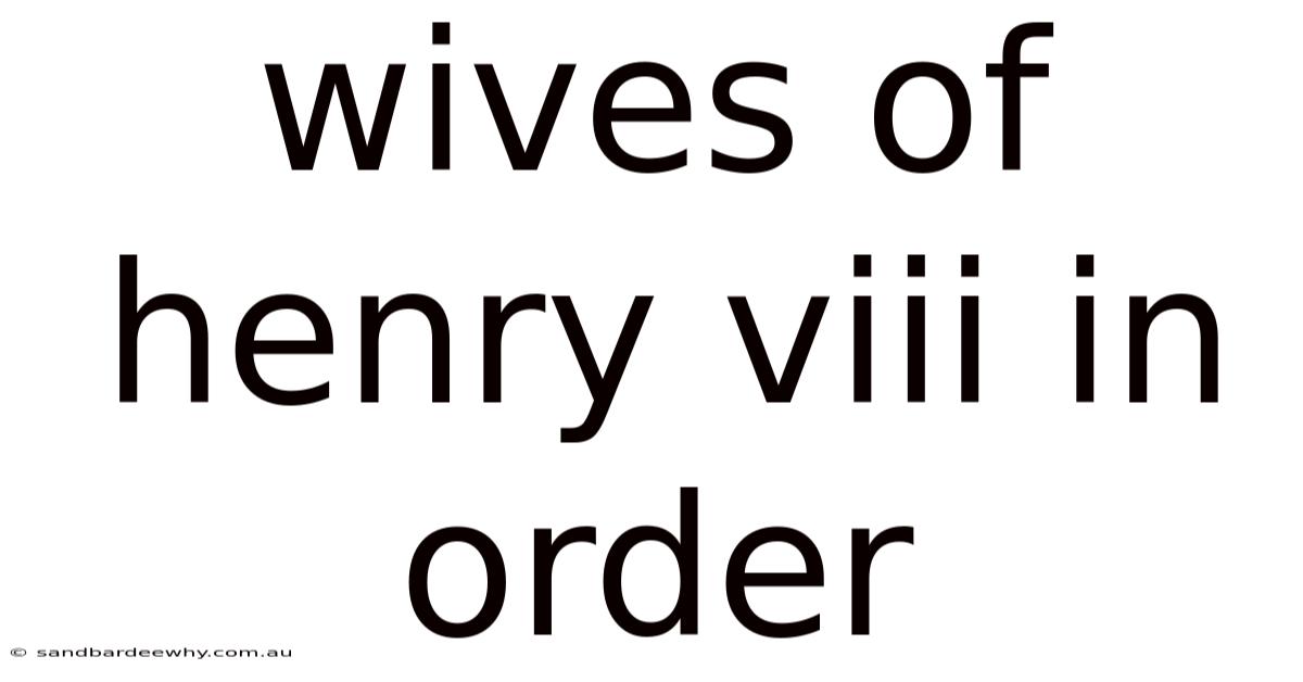 Wives Of Henry Viii In Order