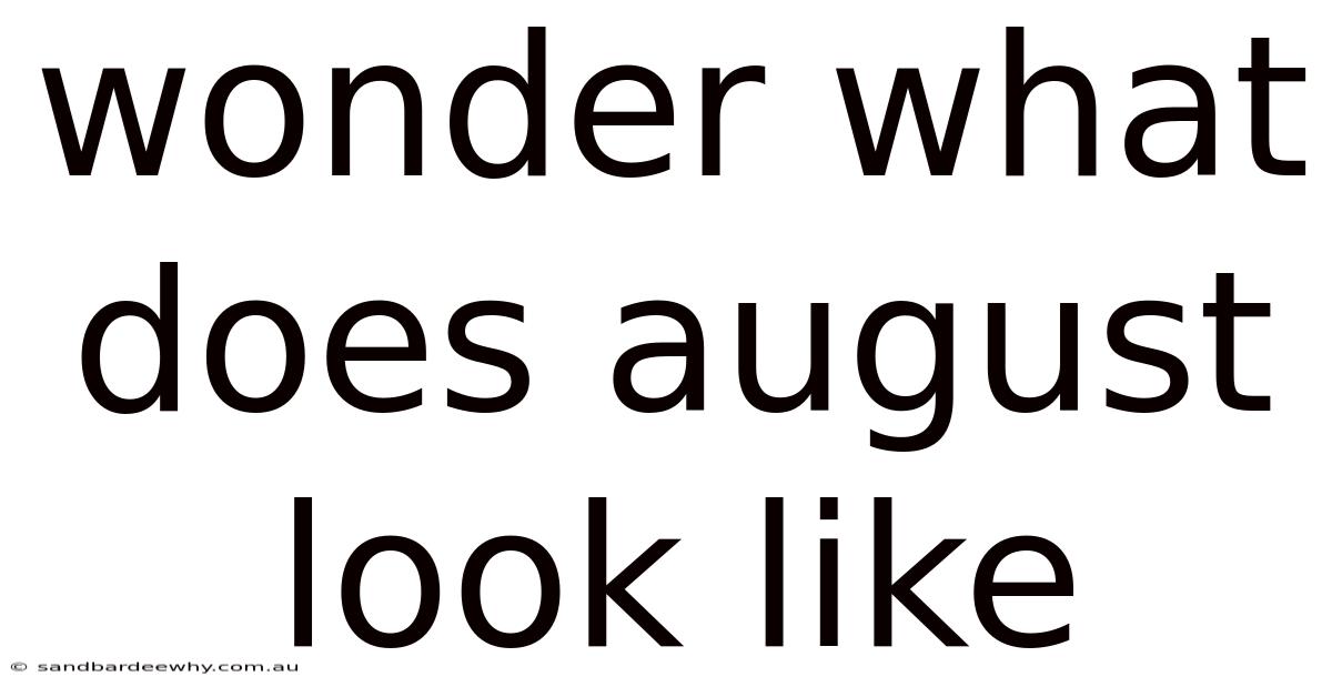 Wonder What Does August Look Like
