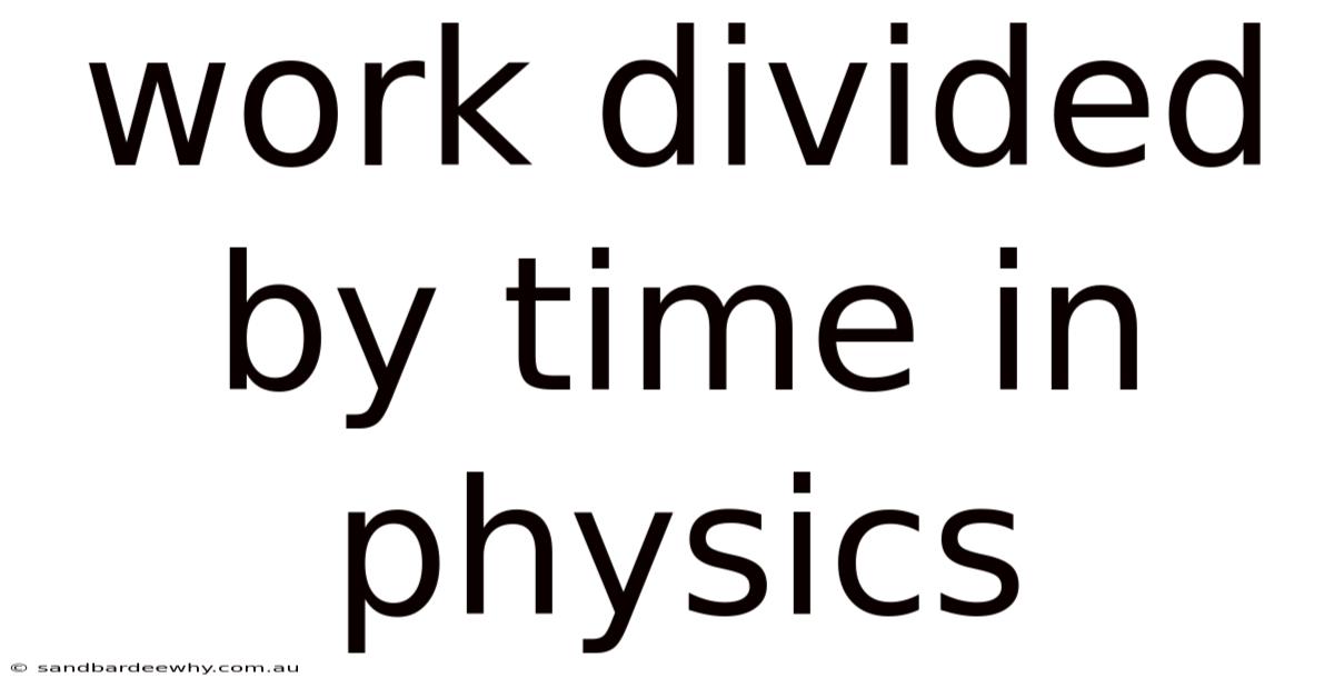 Work Divided By Time In Physics